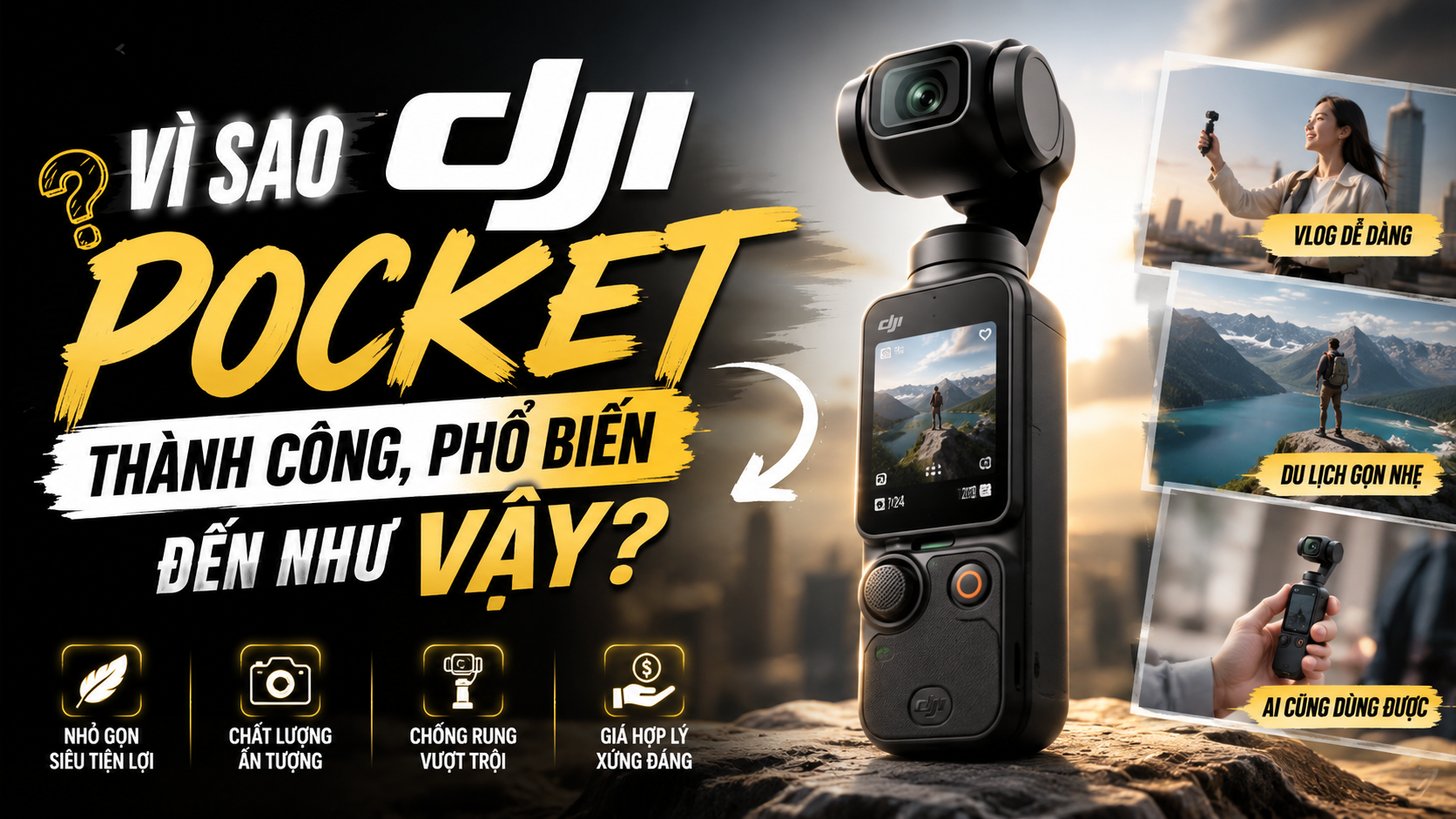 Vì sao DJI Pocket thành công, phổ biến đến như vậy?