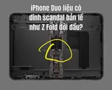 iPhone Duo nứt màn hình ở bản lề: liệu Apple có lặp lại vết xe Galaxy Fold 2019