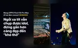 Mang OPPO Find X10 Pro Max đi hai đêm concert BIGBANG: Ngồi xa tít vẫn chụp được idol, đứng gần hơn càng đẹp đến “khó thở”