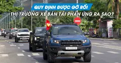 Xe bán tải được gỡ rối, thị trường phản ứng ra sao?