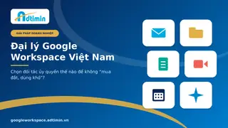 Đại lý Google Workspace Việt Nam: Chọn đối tác thế nào để không “mua đắt, dùng khó”? - Ảnh 1.